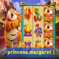 princesa margaret